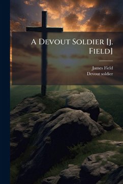 A Devout Soldier [j. Field] - Field, James; Soldier, Devout