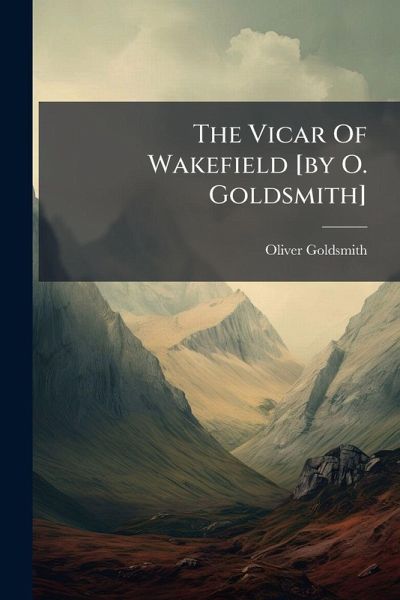 The Vicar Of Wakefield [by O. Goldsmith]