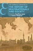 The Cambridge Companion to the History of Multinationals and Society The Cambridge Companion to the History of Multinationals and Society