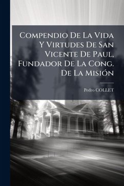 Cover Compendio De La Vida Y Virtudes De San Vicente De Paul, Fundador De La Cong. De La MisiÃ3n