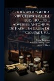 Epistola Apologetica Viri Celebris Balth. Lud. Tralles ... Adversus Antonium De Haen ... In Causa De Cicutae Usu...
