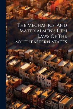 The Mechanics' And Materialmen's Lien Laws Of The Southeastern States - Anonymous