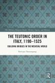 The Teutonic Order in Italy, 1190-1525 The Teutonic Order in Italy, 1190-1525