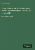 Jehan de Paris; Varlet de chambre et peintre ordinaire des rois Charles VIII et Louis XII
