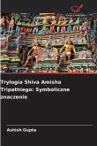 Trylogia Shiva Amisha Tripathiego: Symboliczne znaczenie Trylogia Shiva Amisha Tripathiego: Symboliczne znaczenie