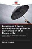 Le passage à l'acte suicidaire et les prémices de l'inhibition et de l'impulsivité