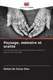 Paysage, mémoire et oralité Paysage, mémoire et oralité