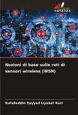 Nozioni di base sulle reti di sensori wireless (WSN) Nozioni di base sulle reti di sensori wireless (WSN)