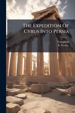 The Expedition Of Cyrus Into Persia - Athens, Xenophon (of; Forster, R.