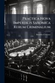 Practica Nova Imperialis Saxonica Rerum Criminalium