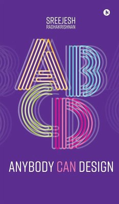 Anybody Can Design - Sreejesh Radhakrishnan Anybody Can Design - Sreejesh Radhakrishnan