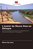 L'avenir du fleuve Omo en Éthiopie L'avenir du fleuve Omo en Éthiopie