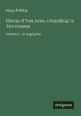 History of Tom Jones, a Foundling; In Two Volumes History of Tom Jones, a Foundling; In Two Volumes