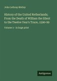 History of the United Netherlands; From the Death of William the Silent to the Twelve Year's Truce, 1590-99