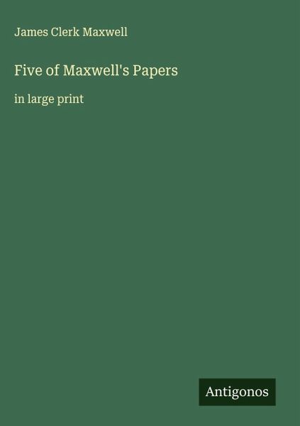 Five of Maxwell's Papers Five of Maxwell's Papers