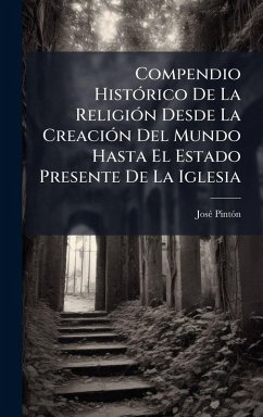 Compendio HistÃ3rico De La ReligiÃ3n Desde La CreaciÃ3n Del Mundo Hasta El Estado Presente De La Iglesia Cover Compendio HistÃ3rico De La ReligiÃ3n Desde La CreaciÃ3n Del Mundo Hasta El Estado Presente De La Iglesia