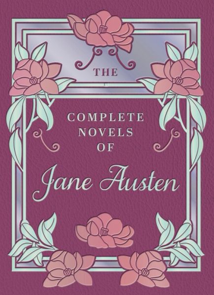 The Complete Novels of Jane Austen The Complete Novels of Jane Austen