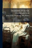 Training School Methods For Institutional Nurses Training School Methods For Institutional Nurses