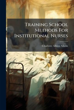Cover Training School Methods For Institutional Nurses