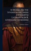 Acroases Factae Stvdiis Avspicandis Litterarvm Latinarvm In R. Athenaeo Tavrinensi