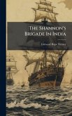 The Shannon's Brigade In India The Shannon's Brigade In India