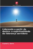 Liderando a partir de dentro: a espiritualidade da liderança servidora
