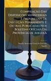 Compilação Das Disposições Ministeriais E Provinciais De Execução Permanente E Outras Publicadas Nos Boletins Oficiais Da ProvÃ-ncia De Angola Compilação Das Disposições Ministeriais E Provinciais De Execução Permanente E Outras Publicadas Nos Boletins Oficiais Da ProvÃ-ncia De Angola