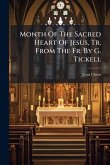 Month Of The Sacred Heart Of Jesus, Tr. From The Fr. By G. Tickell