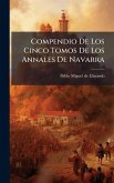 Compendio De Los Cinco Tomos De Los Annales De Navarra