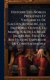 Histoire Des Nobles Prouesses Et Vaillances De Gallien RestaurÃ(c), Fils Du Noble Olivier, Le Marquis & De La Belle Jaqueline, Fille Du Roi Hugon, Empereur De Constentinople