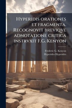 Cover Hyperidis orationes et fragmenta. Recognovit breviqve adnotatione critica instrvxit F.G. Kenyon