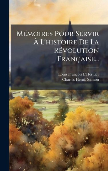 MÃ(c)moires Pour Servir Ã€ L'histoire De La RÃ(c)volution Française...