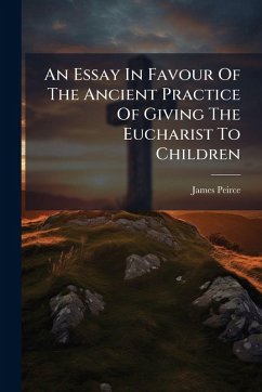 Cover An Essay In Favour Of The Ancient Practice Of Giving The Eucharist To Children