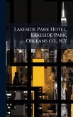 Lakeside Park Hotel, Lakeside Park, Orleans co., N.Y Lakeside Park Hotel, Lakeside Park, Orleans co., N.Y