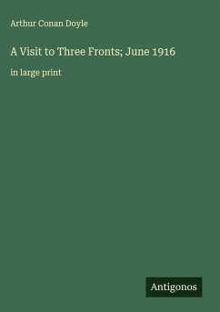 A Visit to Three Fronts; June 1916 - Conan Doyle, Arthur
