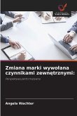 Zmiana marki wywo¿ana czynnikami zewn¿trznymi: Zmiana marki wywo¿ana czynnikami zewn¿trznymi: