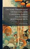 On Some Freshwater Ostracoda And Copepoda, Raised From Dried Australian Mud On Some Freshwater Ostracoda And Copepoda, Raised From Dried Australian Mud