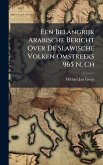 Een Belangrijk Arabische Bericht Over De Slawische Volken Omstreeks 965 N. Ch Een Belangrijk Arabische Bericht Over De Slawische Volken Omstreeks 965 N. Ch