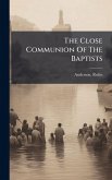 The Close Communion Of The Baptists The Close Communion Of The Baptists