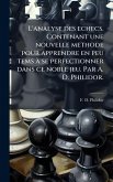 L'analyse des echecs. Contenant une nouvelle methode pour apprendre en peu tems Ã se perfectionner dans ce noble jeu. Par A. D. Philidor.