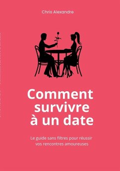 Comment survivre à un date - Alexandre, Chris Comment survivre à un date - Alexandre, Chris