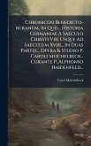 Chronicon Benedicto-buranum, In Quo... Historia Germaniae A Saeculo Christi Viii. Usque Ad Saeculum Xviii... In Duas Partes... Opera & Studio P. Caroli Meichelbeck... Curante P. Alphonso Haidenfeld... Chronicon Benedicto-buranum, In Quo... Historia Germaniae A Saeculo Christi Viii. Usque Ad Saeculum Xviii... In Duas Partes... Opera & Studio P. Caroli Meichelbeck... Curante P. Alphonso Haidenfeld...