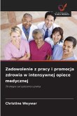 Zadowolenie z pracy i promocja zdrowia w intensywnej opiece medycznej Zadowolenie z pracy i promocja zdrowia w intensywnej opiece medycznej