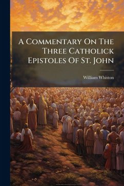 Cover A Commentary On The Three Catholick Epistoles Of St. John