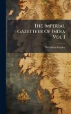 The Imperial Gazetteer Of India Vol I