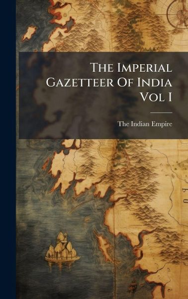 The Imperial Gazetteer Of India Vol I The Imperial Gazetteer Of India Vol I