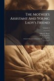 The Mother's Assistant And Young Lady's Friend