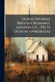 Horae Diurnae Brevarii Romano-seraphici A ... Pie Vi Dudum Approbatae Horae Diurnae Brevarii Romano-seraphici A ... Pie Vi Dudum Approbatae