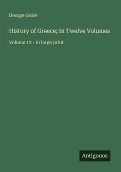 Cover History of Greece; In Twelve Volumes