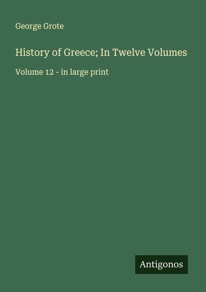History of Greece; In Twelve Volumes History of Greece; In Twelve Volumes